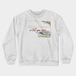 "My Heart Wasn't Born Until You Were" -- Watercolor Rabbits Crewneck Sweatshirt